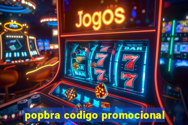 popbra codigo promocional